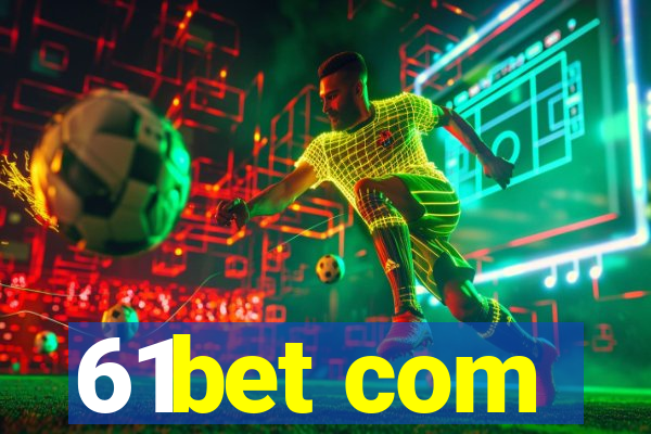 61bet com